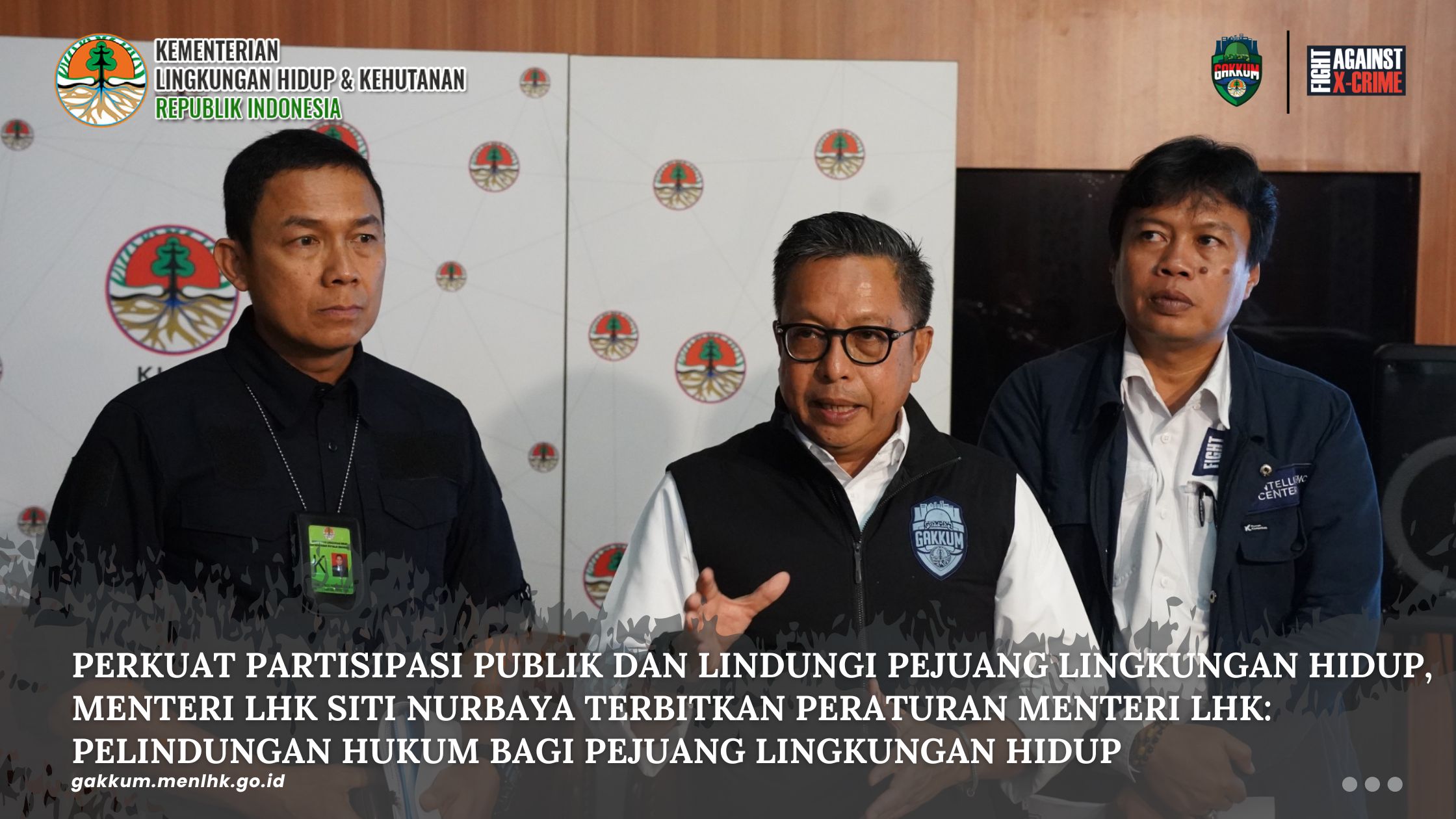 PERKUAT PARTISIPASI PUBLIK DAN LINDUNGI PEJUANG LINGKUNGAN HIDUP, MENTERI LHK SITI NURBAYA TERBITKAN PERATURAN MENTERI LHK: PELINDUNGAN HUKUM BAGI PEJUANG LINGKUNGAN HIDUP