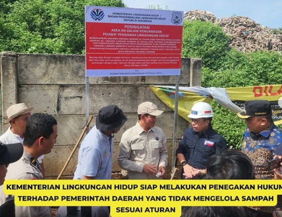 KEMENTERIAN LINGKUNGAN HIDUP SIAP MELAKUKAN PENEGAKAN HUKUM TERHADAP PEMERINTAH DAERAH YANG TIDAK MENGELOLA SAMPAH SESUAI ATURAN