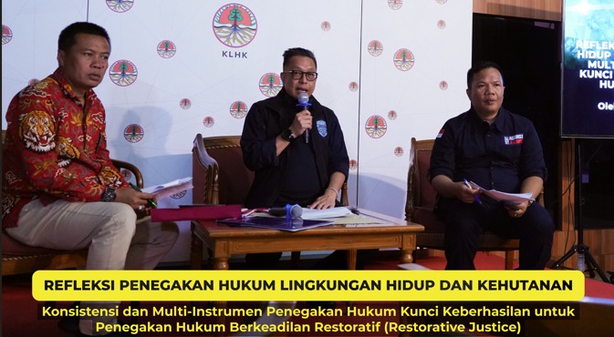 REFLEKSI PENEGAKAN HUKUM LINGKUNGAN HIDUP DAN KEHUTANAN:  KONSISTENSI DAN MULTI-INSTRUMEN PENEGAKAN HUKUM KUNCI KEBERHASILAN UNTUK PENEGAKAN HUKUM BERKEADILAN RESTORATIF (RESTORATIVE JUSTICE) 