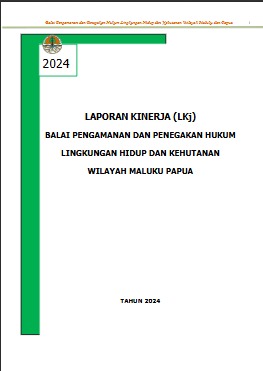 LAPORAN KINERJA BALAI GAKKUM LHK WILAYAH MALUKU PAPUA TA 2024