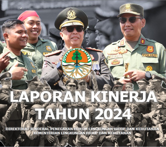 LAPORAN KINERJA DITJEN GAKKUM KLHK TA 2024