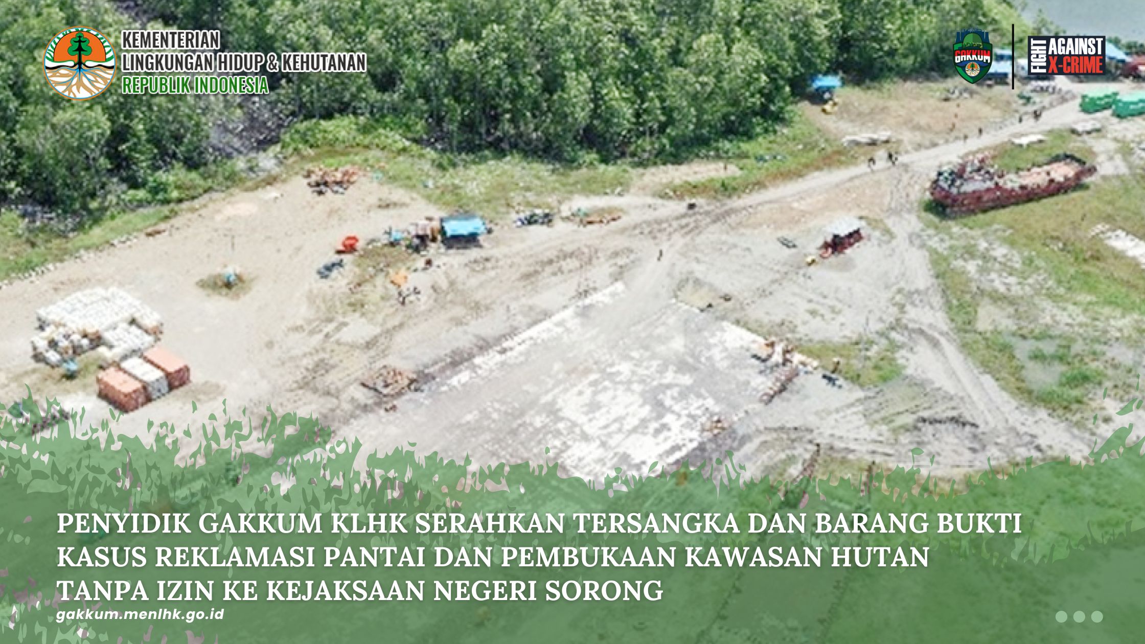 PENYIDIK GAKKUM KLHK SERAHKAN TERSANGKA DAN BARANG BUKTI KASUS REKLAMASI PANTAI DAN PEMBUKAAN KAWASAN HUTAN TANPA IZIN KE KEJAKSAAN NEGERI SORONG