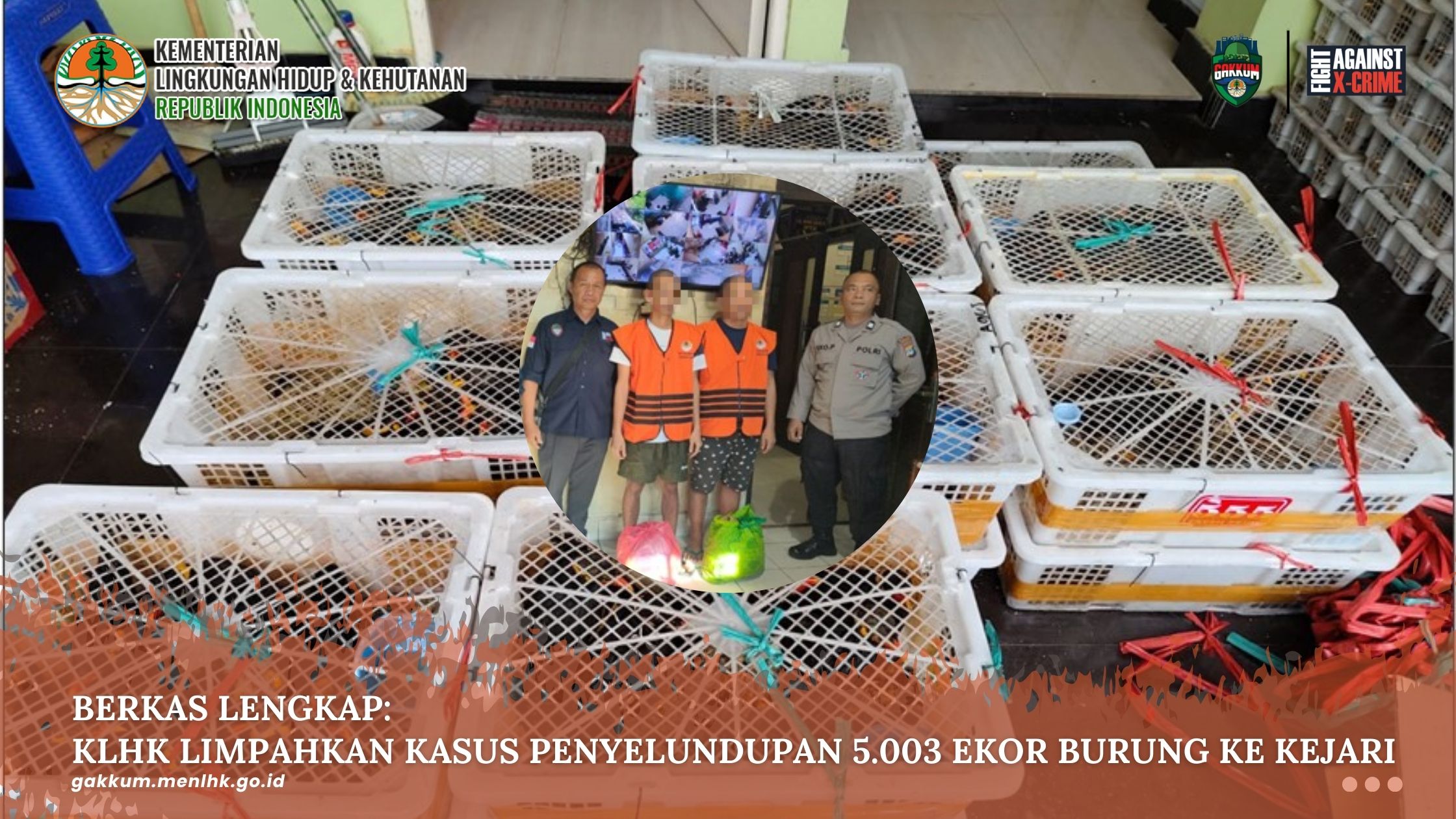 BERKAS LENGKAP: KLHK LIMPAHKAN KASUS PENYELUNDUPAN 5.003 EKOR BURUNG KE KEJARI