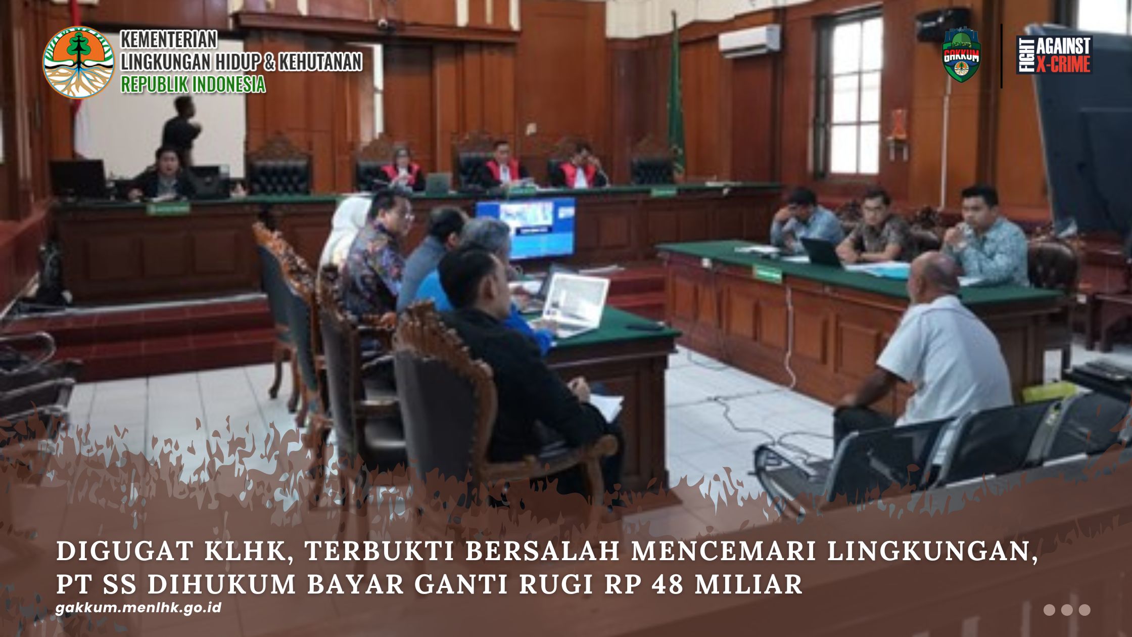 DIGUGAT KLHK, TERBUKTI BERSALAH MENCEMARI LINGKUNGAN, PT SS DIHUKUM BAYAR GANTI RUGI RP48 MILIAR